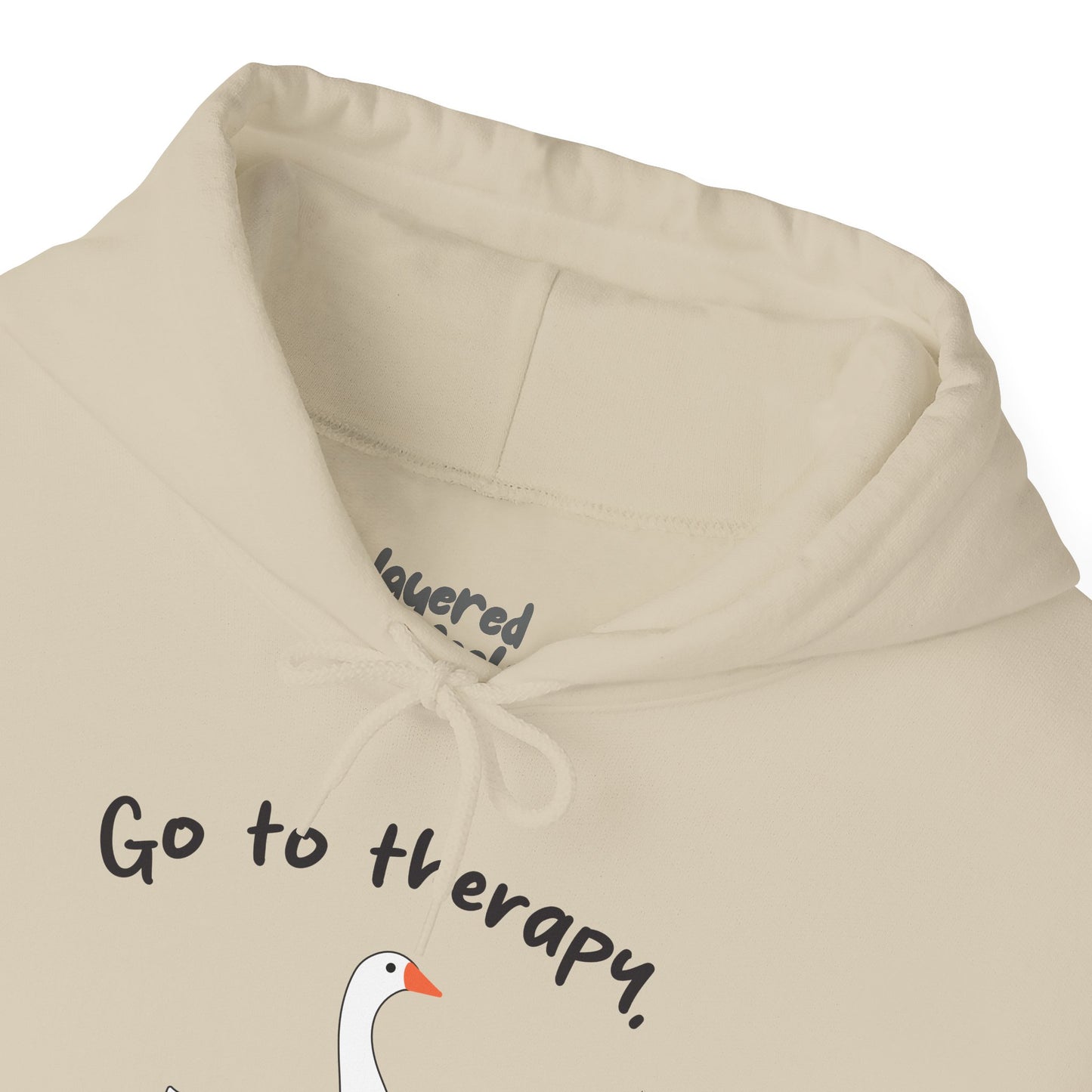 Go to Therapy, You Silly Goose - Unisex Hoodie