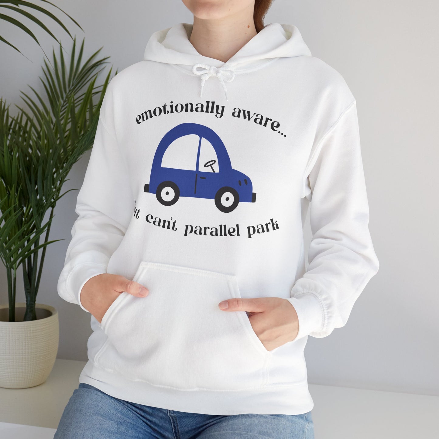 Emotionally Aware But Can't Parallel Park - Unisex Hoodie