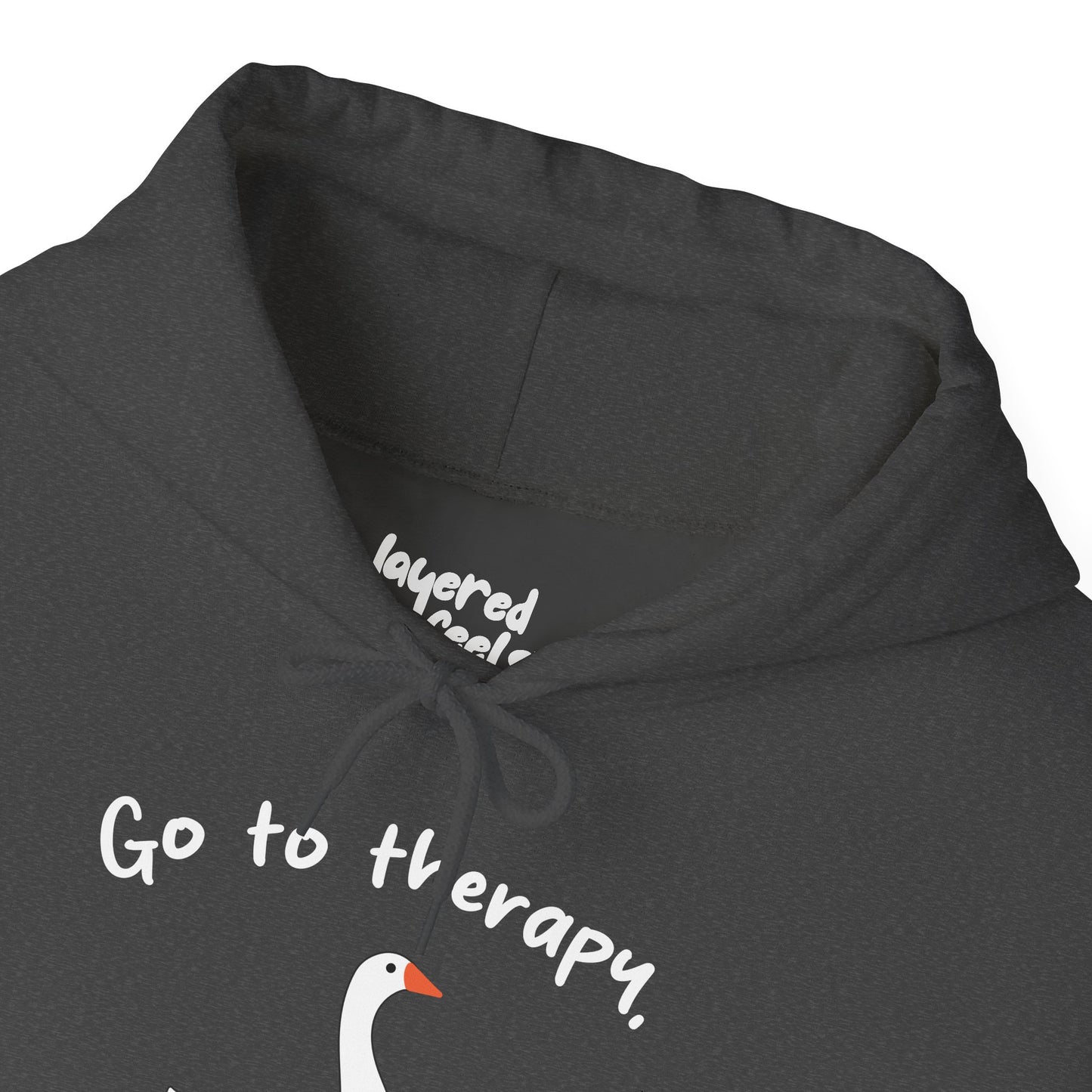 Go to Therapy, You Silly Goose - Unisex Hoodie
