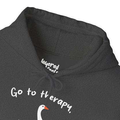 Go to Therapy, You Silly Goose - Unisex Hoodie