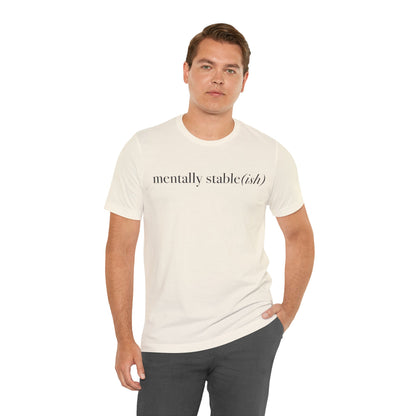Mentally Stable(ish) - Unisex Jersey Short Sleeve Tee