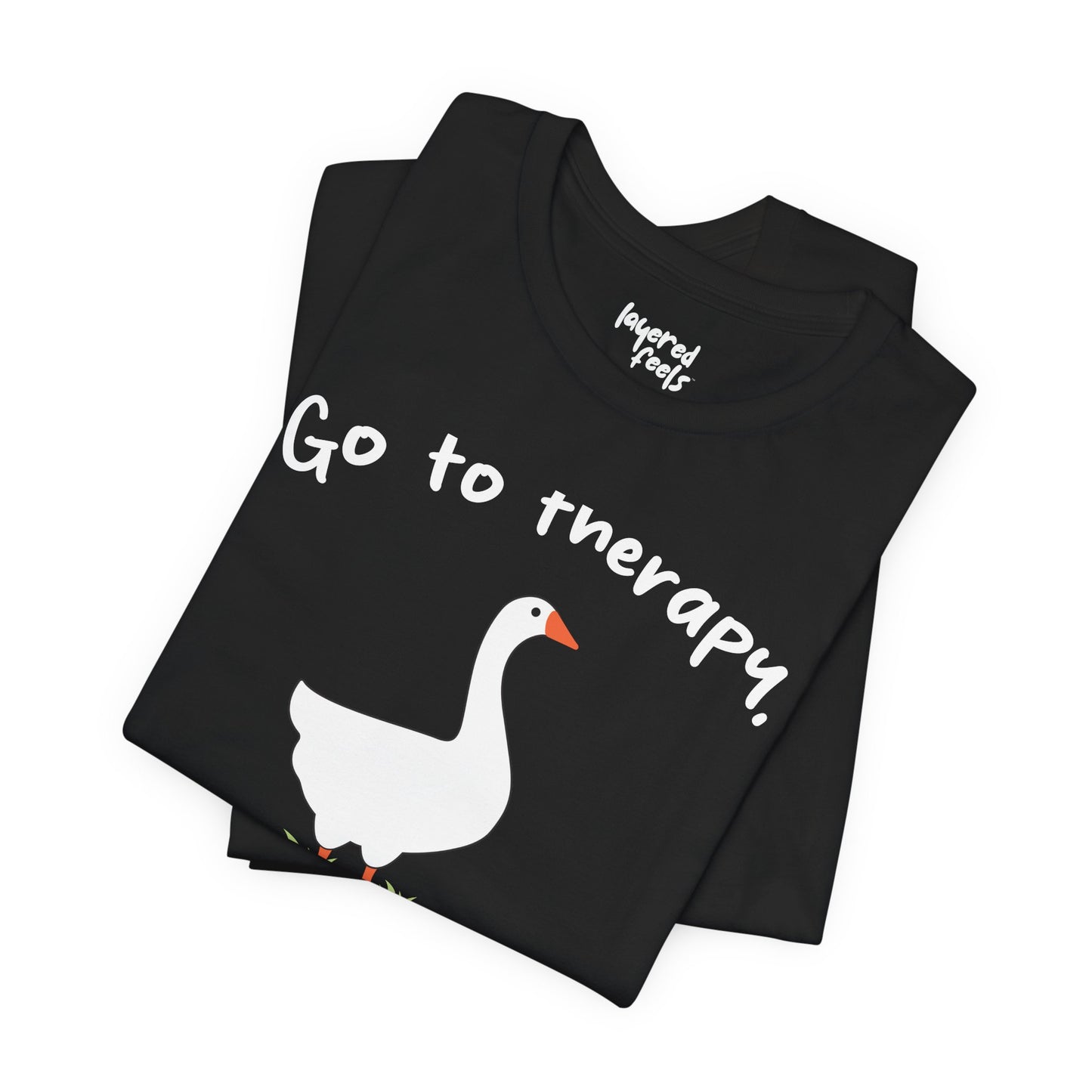 Go to Therapy, You Silly Goose - Unisex Jersey Short Sleeve Tee