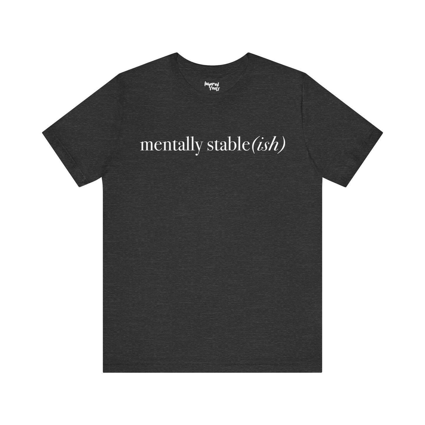 Mentally Stable(ish) - Unisex Jersey Short Sleeve Tee