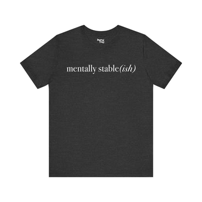 Mentally Stable(ish) - Unisex Jersey Short Sleeve Tee