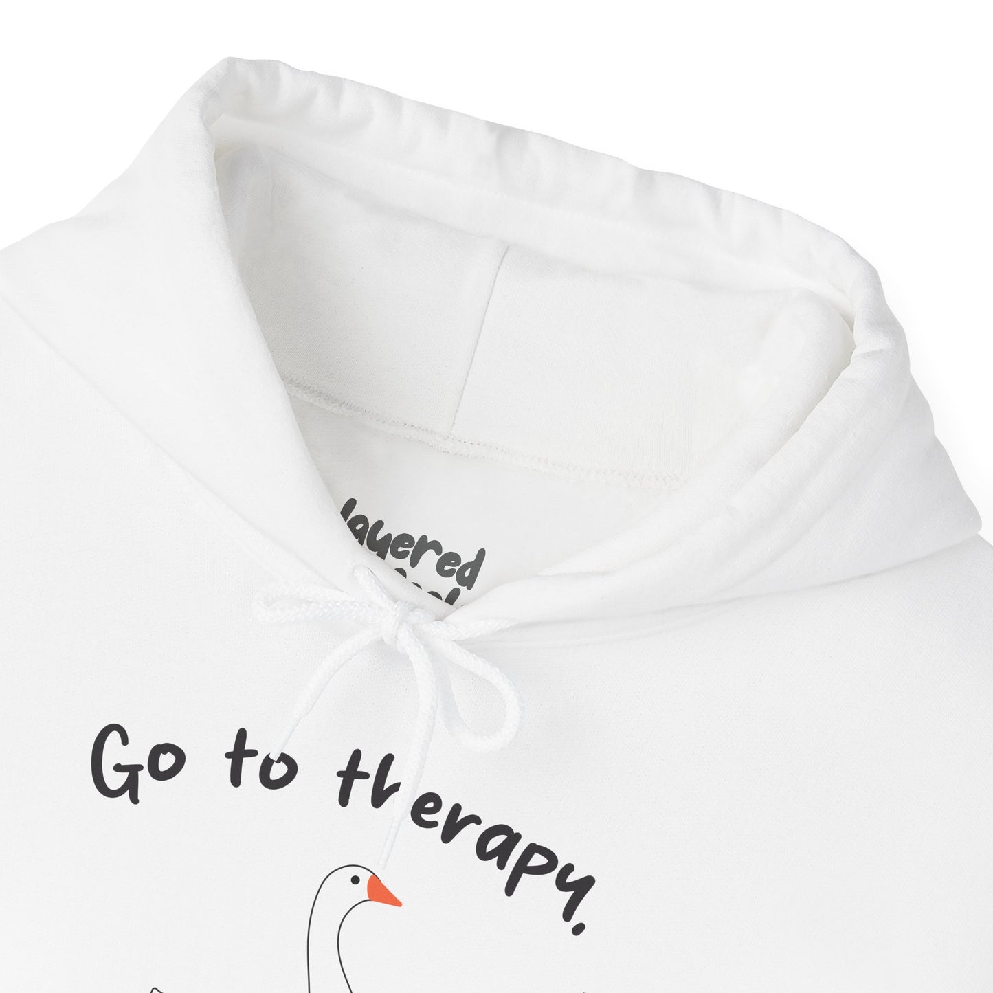 Go to Therapy, You Silly Goose - Unisex Hoodie
