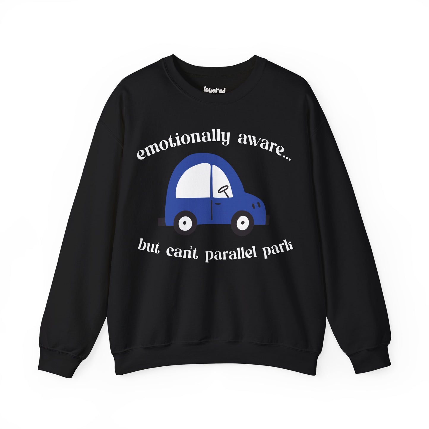 Emotionally Aware But Can't Parallel Park - Unisex Crewneck Sweatshirt