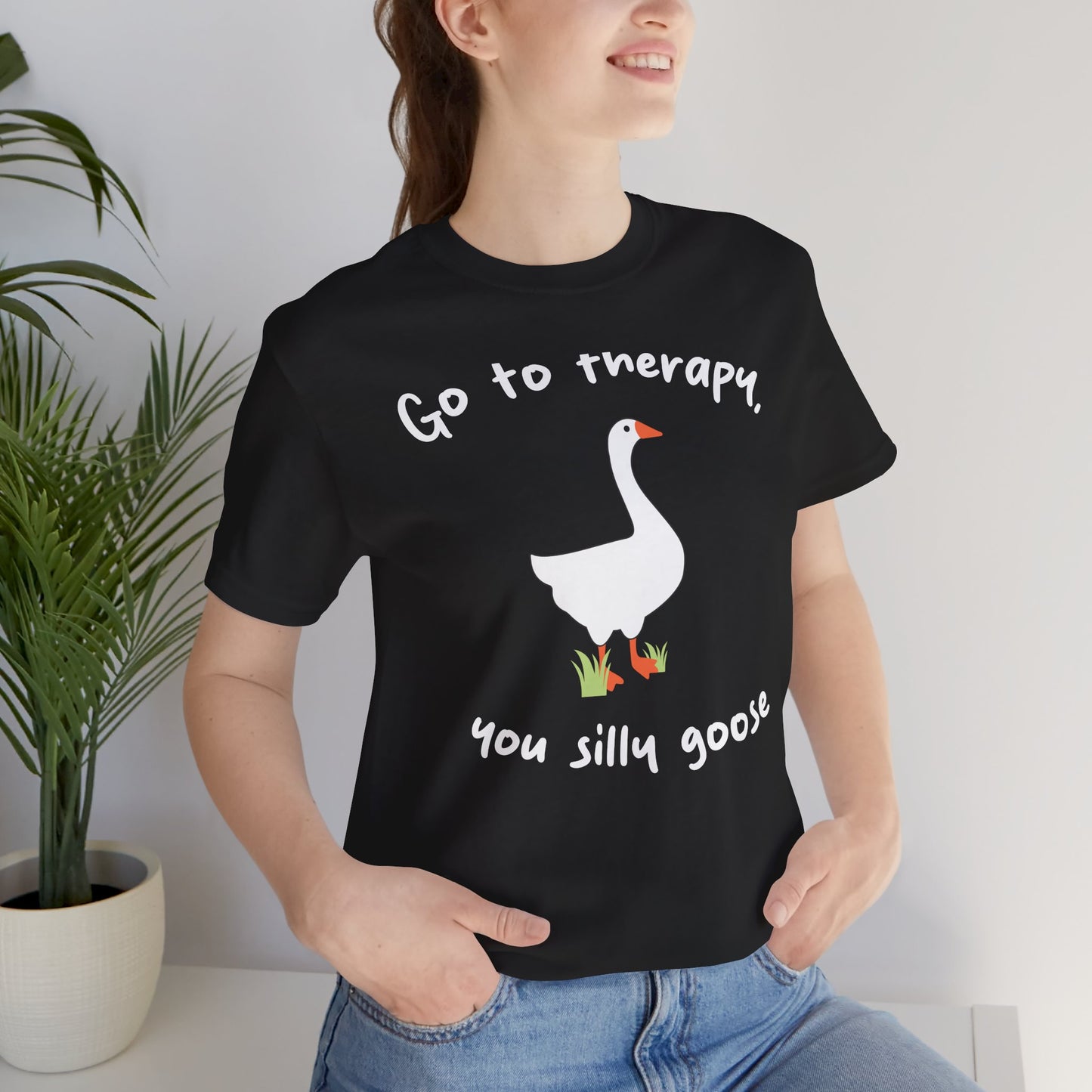 Go to Therapy, You Silly Goose - Unisex Jersey Short Sleeve Tee