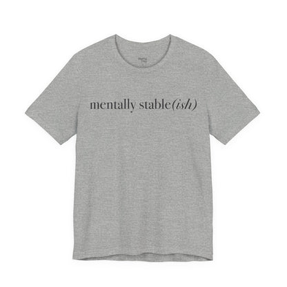 Mentally Stable(ish) - Unisex Jersey Short Sleeve Tee