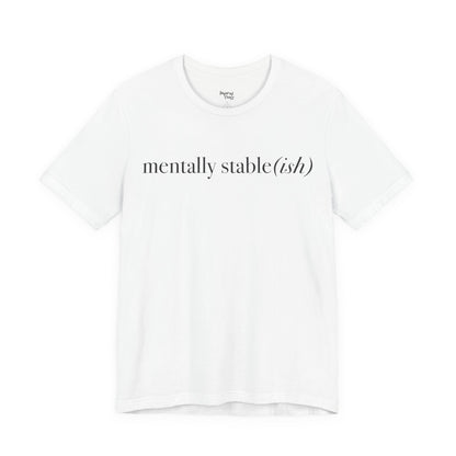 Mentally Stable(ish) - Unisex Jersey Short Sleeve Tee