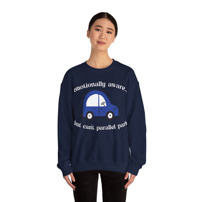 Emotionally Aware But Can't Parallel Park - Unisex Crewneck Sweatshirt