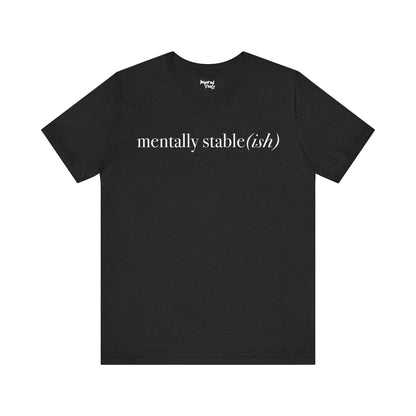 Mentally Stable(ish) - Unisex Jersey Short Sleeve Tee