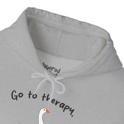 Go to Therapy, You Silly Goose - Unisex Hoodie