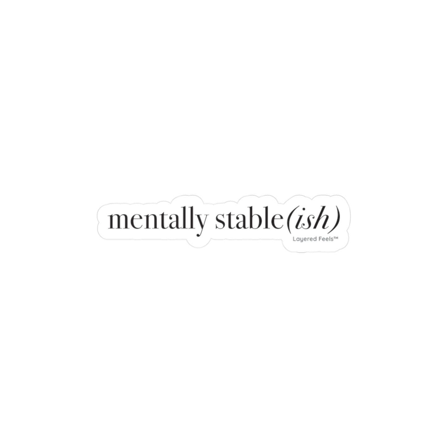 Mentally Stable(ish) - Kiss-Cut Vinyl Decal