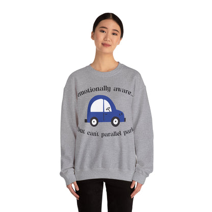 Emotionally Aware But Can't Parallel Park - Unisex Crewneck Sweatshirt