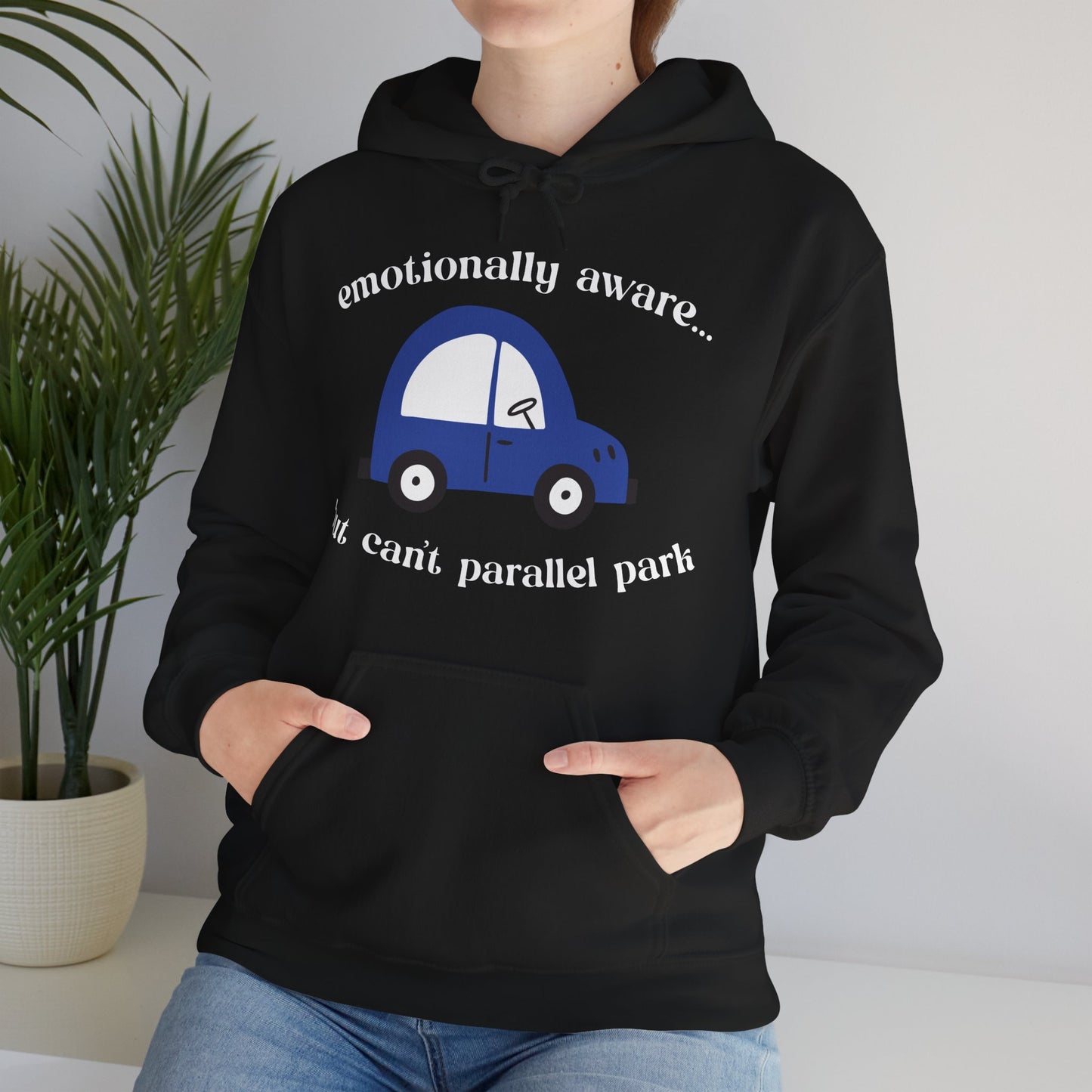 Emotionally Aware But Can't Parallel Park - Unisex Hoodie