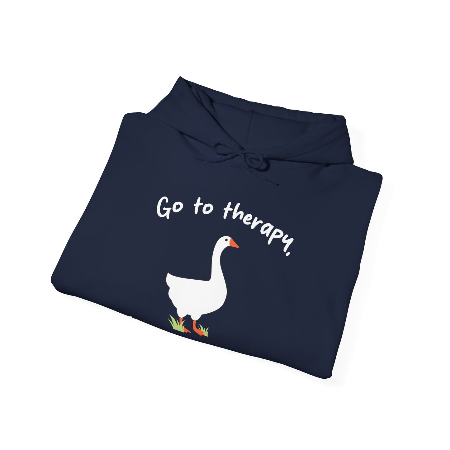 Go to Therapy, You Silly Goose - Unisex Hoodie