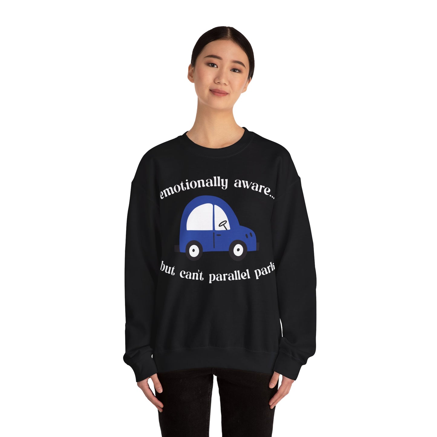 Emotionally Aware But Can't Parallel Park - Unisex Crewneck Sweatshirt