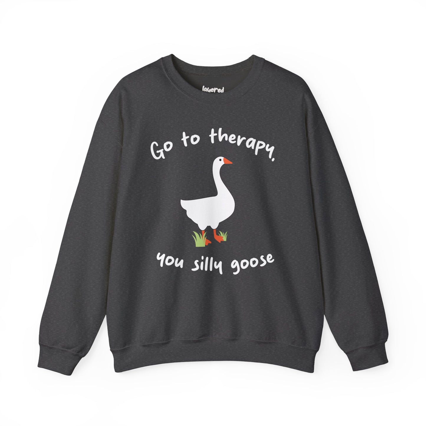 Go to Therapy, You Silly Goose - Unisex Crewneck Sweatshirt
