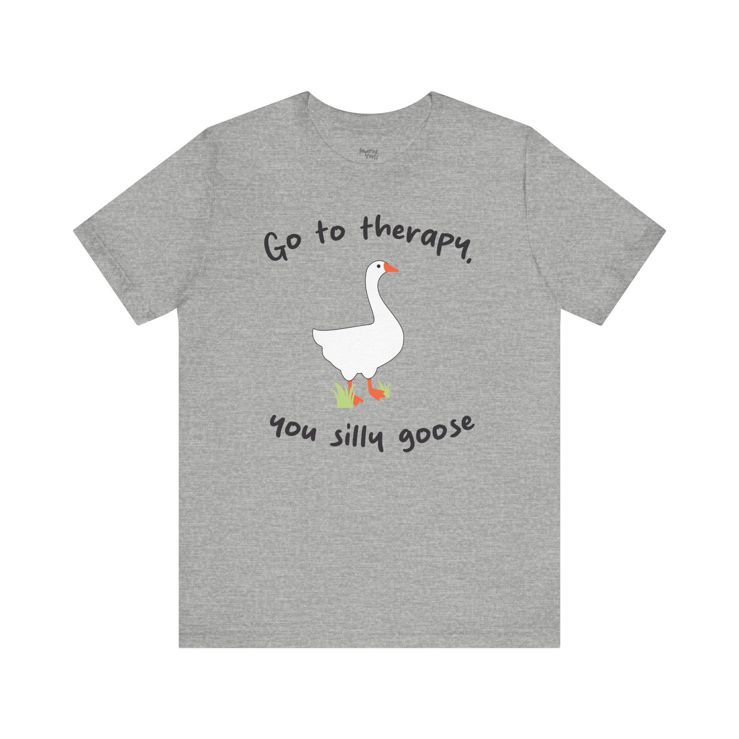 Go to Therapy, You Silly Goose - Unisex Jersey Short Sleeve Tee
