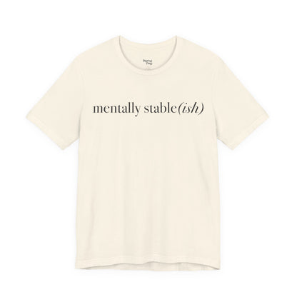 Mentally Stable(ish) - Unisex Jersey Short Sleeve Tee