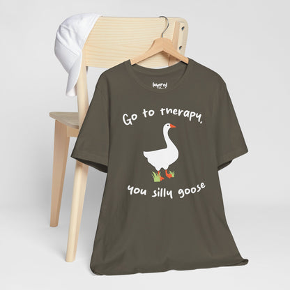 Go to Therapy, You Silly Goose - Unisex Jersey Short Sleeve Tee
