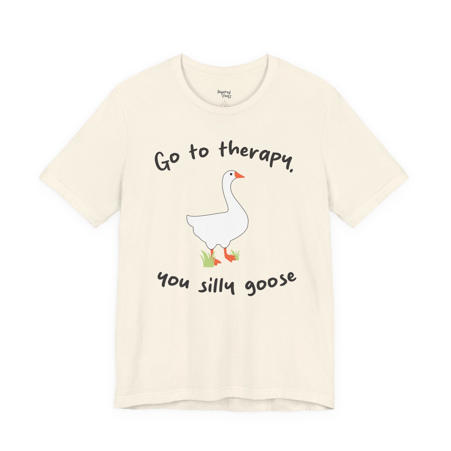Go to Therapy, You Silly Goose - Unisex Jersey Short Sleeve Tee