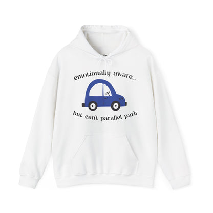 Emotionally Aware But Can't Parallel Park - Unisex Hoodie