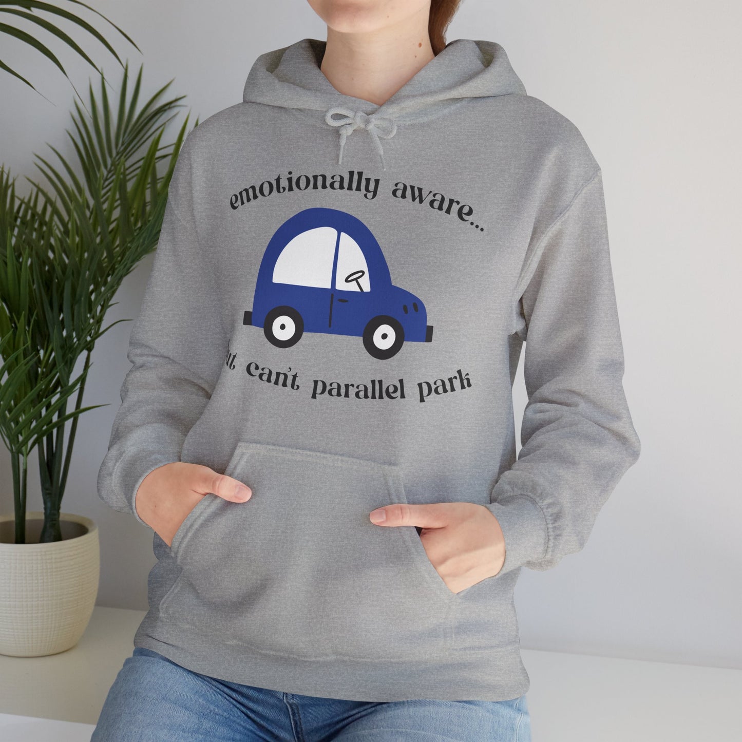 Emotionally Aware But Can't Parallel Park - Unisex Hoodie