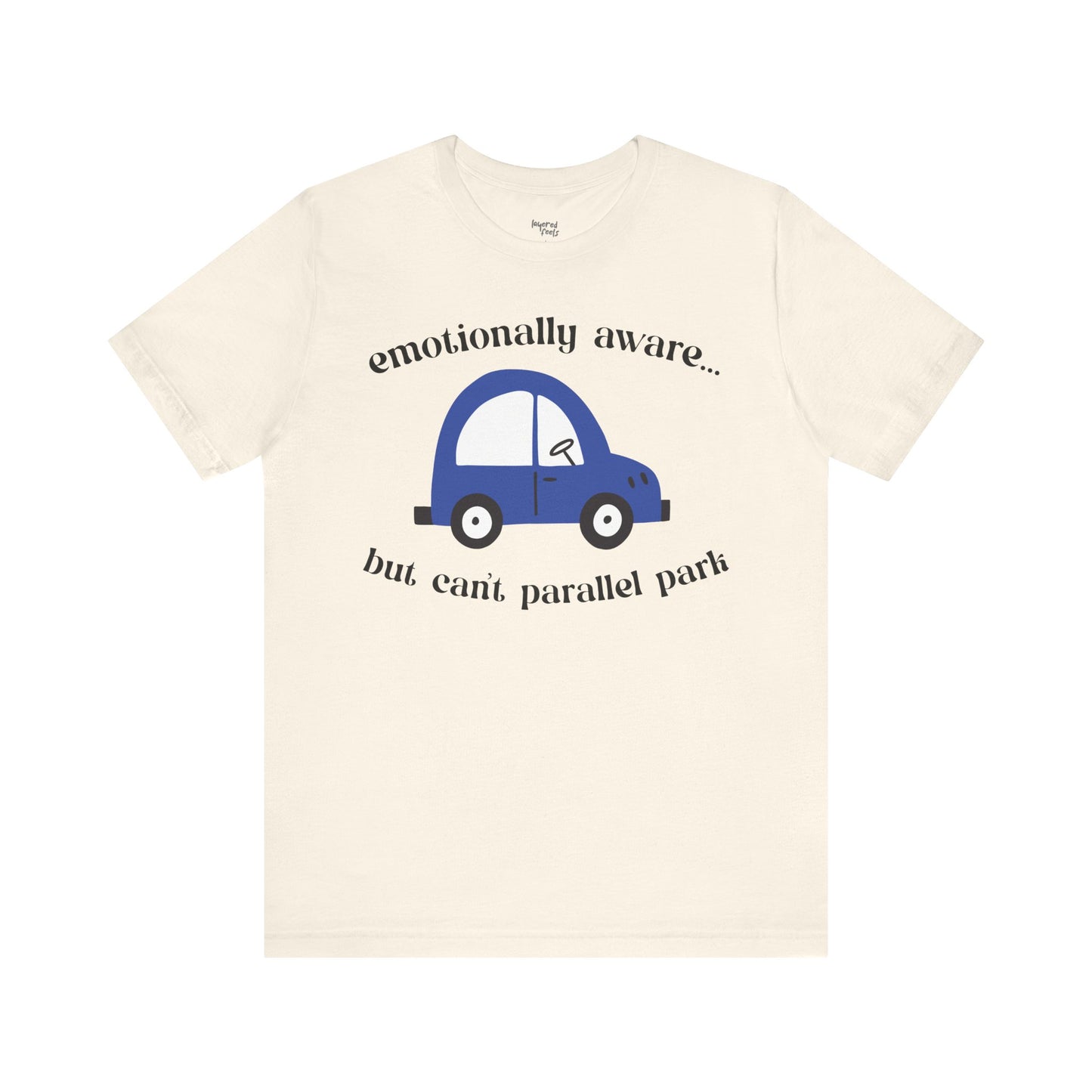 Emotionally Aware But Can't Parallel Park - Unisex Jersey Short Sleeve Tee