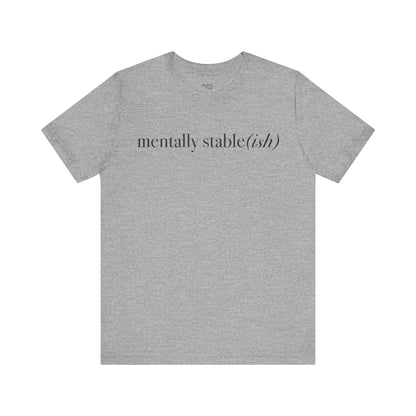 Mentally Stable(ish) - Unisex Jersey Short Sleeve Tee