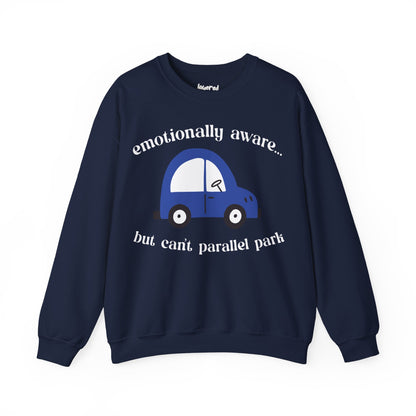 Emotionally Aware But Can't Parallel Park - Unisex Crewneck Sweatshirt