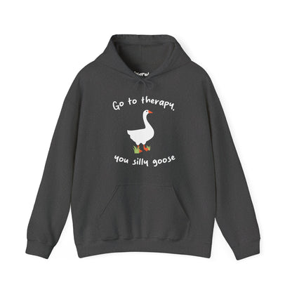Go to Therapy, You Silly Goose - Unisex Hoodie