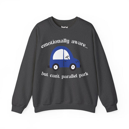Emotionally Aware But Can't Parallel Park - Unisex Crewneck Sweatshirt