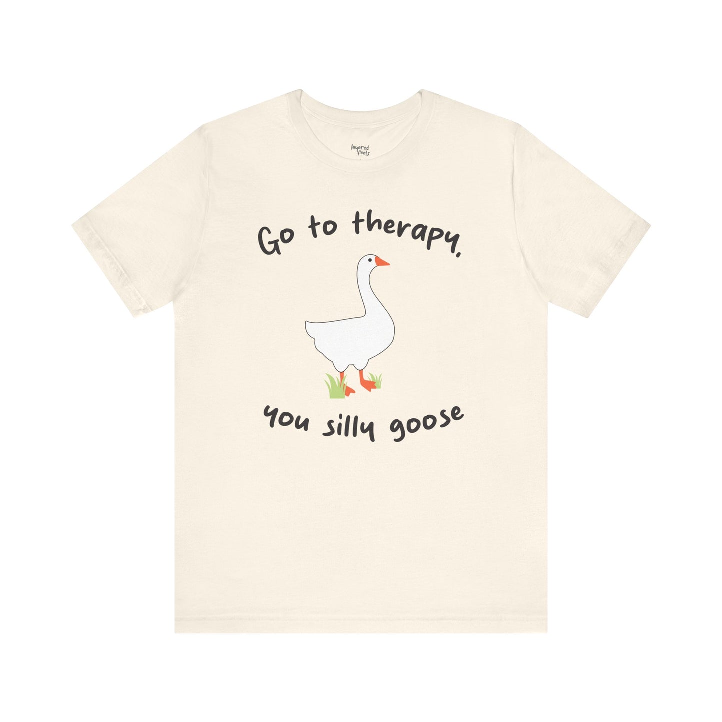 Go to Therapy, You Silly Goose - Unisex Jersey Short Sleeve Tee