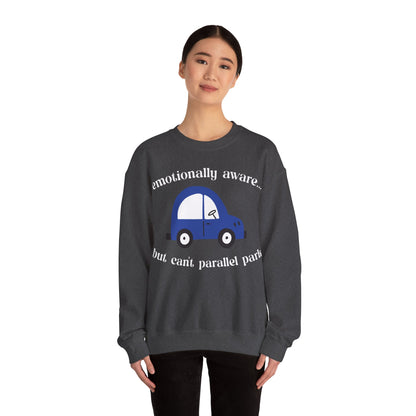 Emotionally Aware But Can't Parallel Park - Unisex Crewneck Sweatshirt
