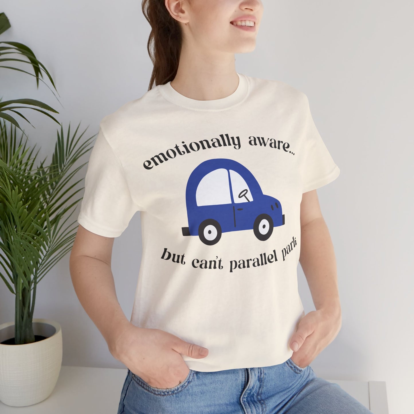 Emotionally Aware But Can't Parallel Park - Unisex Jersey Short Sleeve Tee