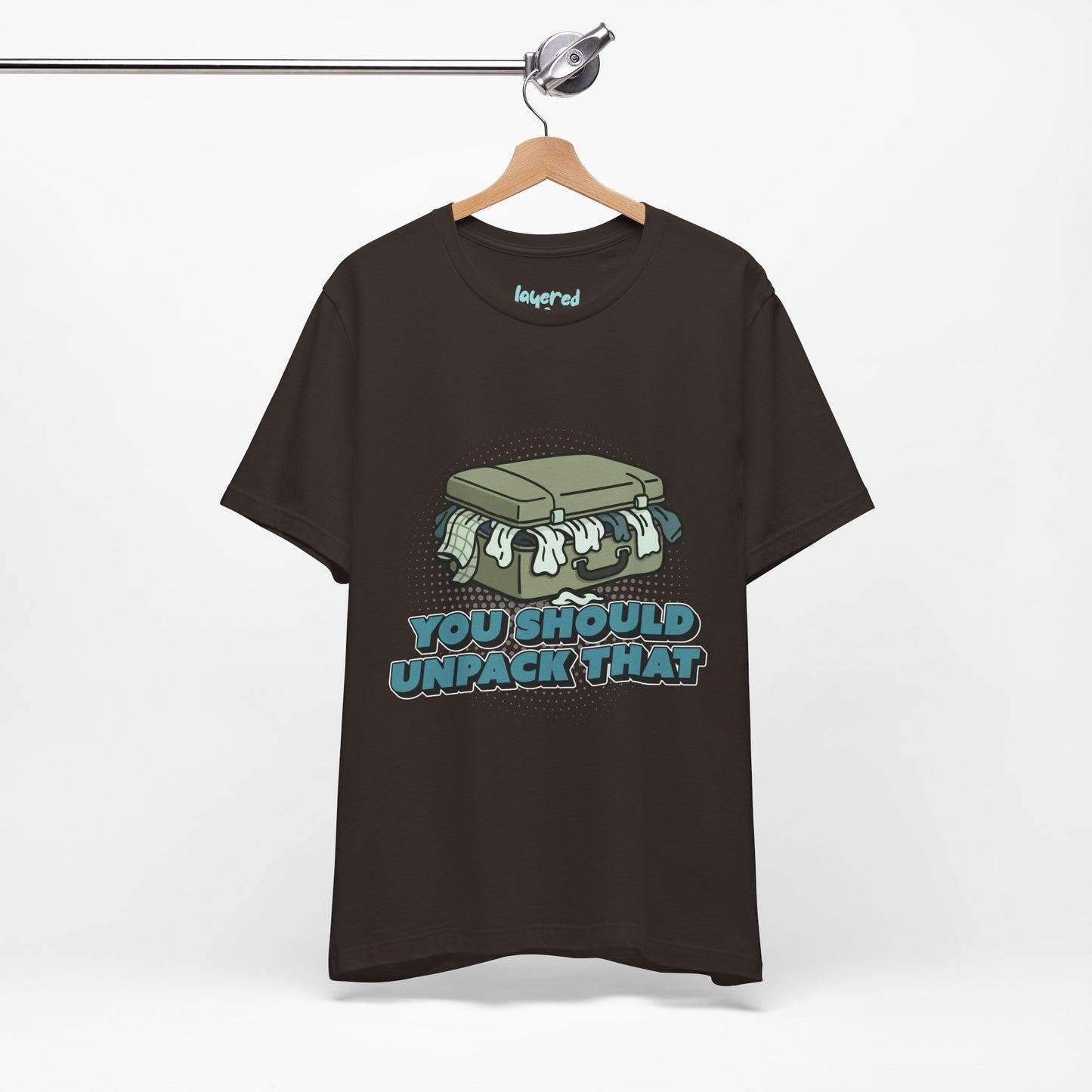You Should Unpack That T- Shirt – Soft Humor Mental Health Apparel