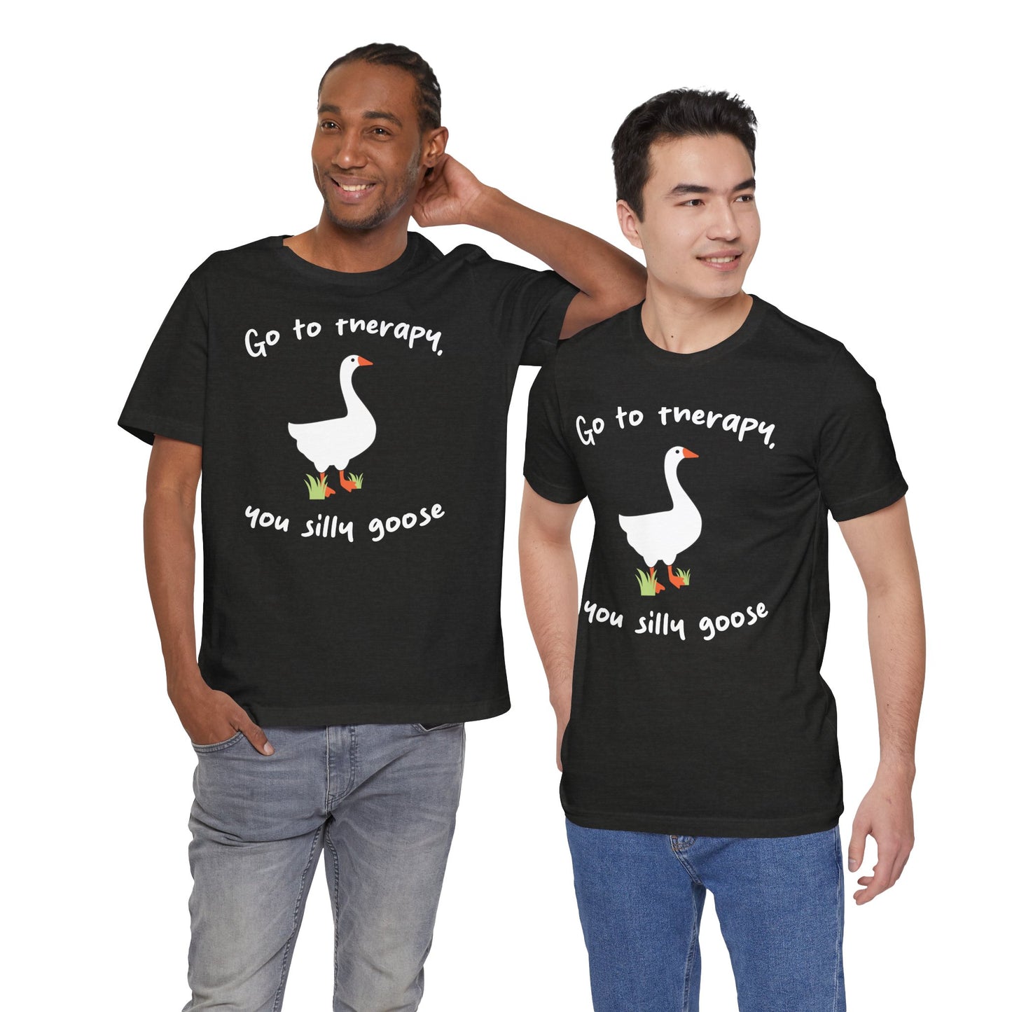 Go to Therapy, You Silly Goose - Unisex Jersey Short Sleeve Tee