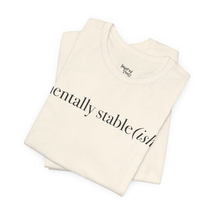 Mentally Stable(ish) - Unisex Jersey Short Sleeve Tee
